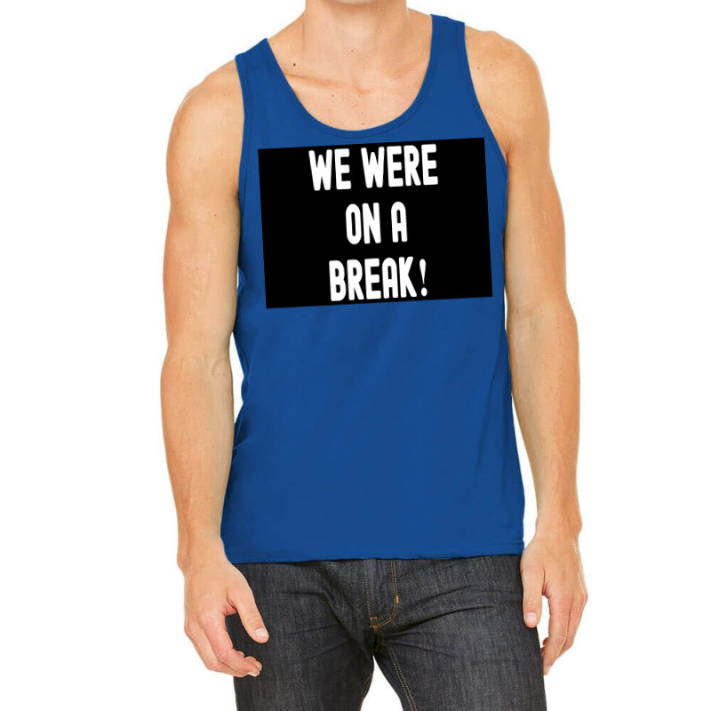 We Were On A Break Poster Boy 1 Tank Top | Artistshot