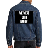 We Were On A Break Poster Boy 1 Men Denim Jacket | Artistshot