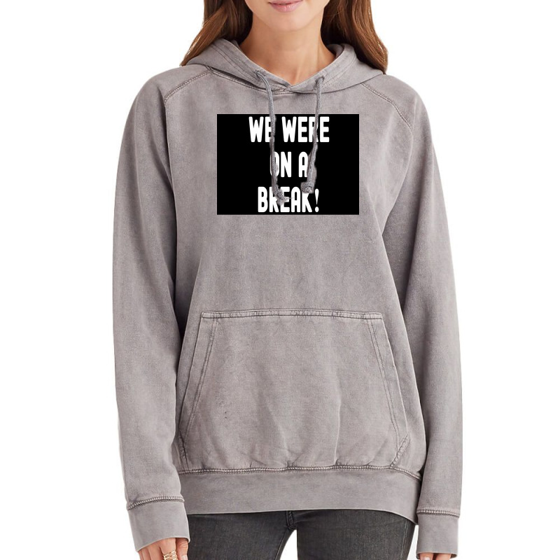 We Were On A Break Poster Boy 1 Vintage Hoodie | Artistshot