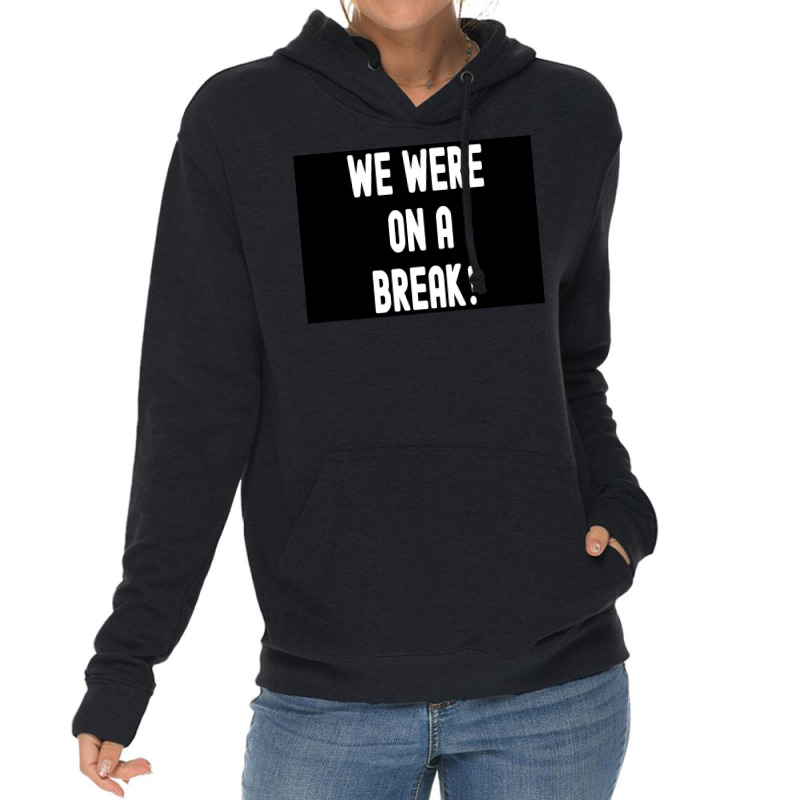 We Were On A Break Poster Boy 1 Lightweight Hoodie | Artistshot