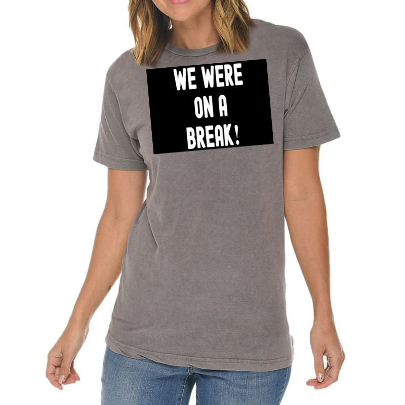 We Were On A Break Poster Boy 1 Vintage T-shirt | Artistshot