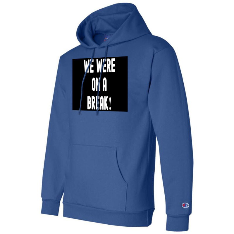 We Were On A Break Poster Boy 1 Champion Hoodie | Artistshot