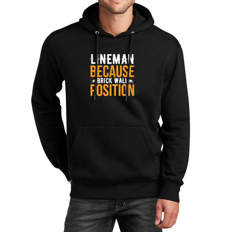 Lineman Because Brick Wall Position American Football Unisex Hoodie | Artistshot