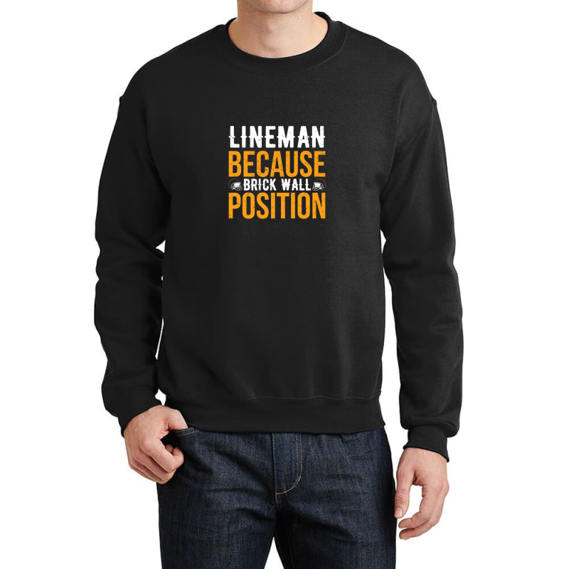 Lineman Because Brick Wall Position American Football Crewneck Sweatshirt | Artistshot