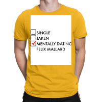 Mentally Dating Felix Mallard Ginny And Georgia Neighbour Poster Quote T-shirt | Artistshot