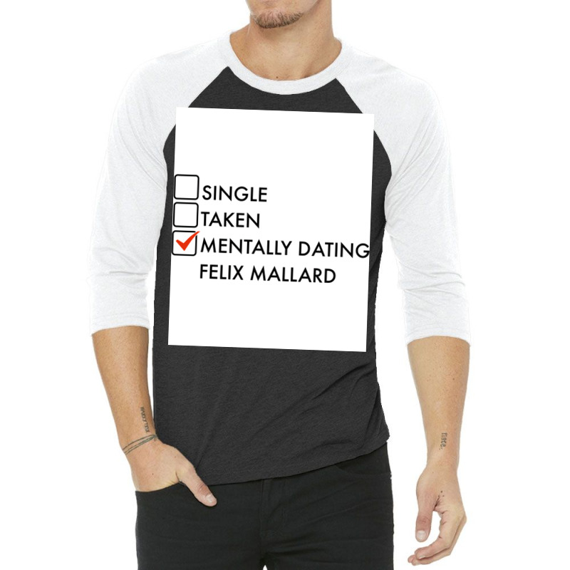 Mentally Dating Felix Mallard Ginny And Georgia Neighbour Poster Quote 3/4 Sleeve Shirt by peatcrascow | Artistshot