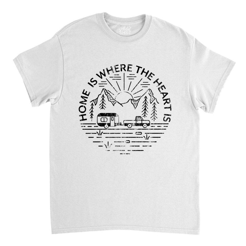 Home Is Where The Hearts Is Camping Classic T-shirt by hoainv | Artistshot