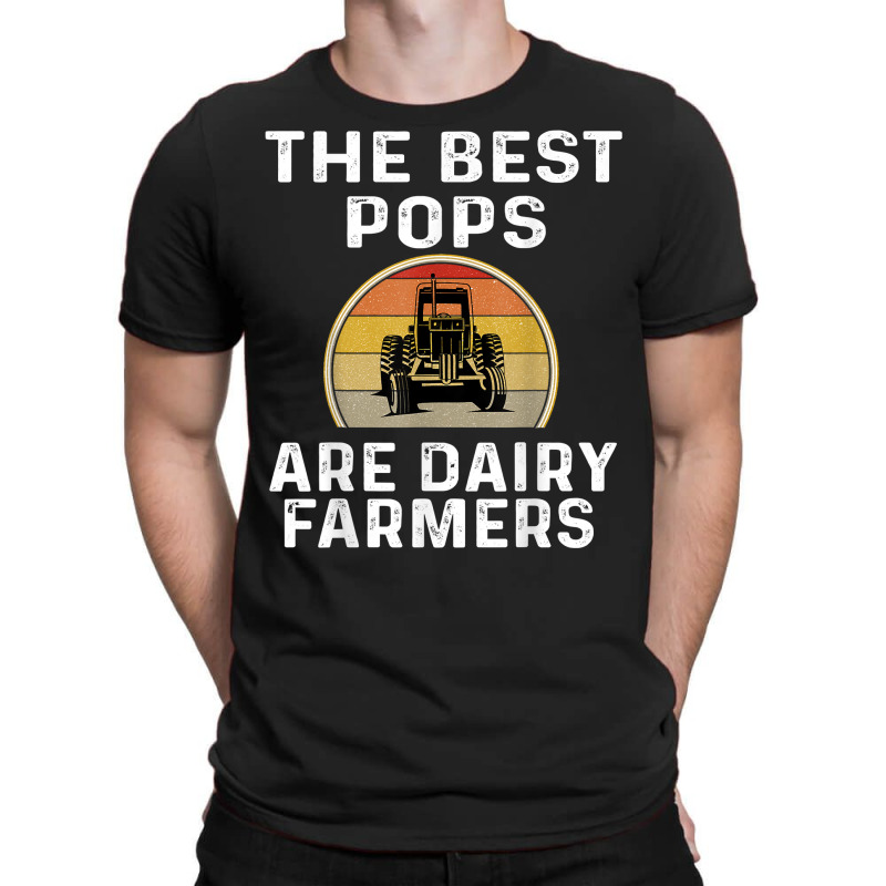 Mens The Best Pops Are Dairy Farmers Funny Farmer Farming Retro T Shir T-shirt | Artistshot