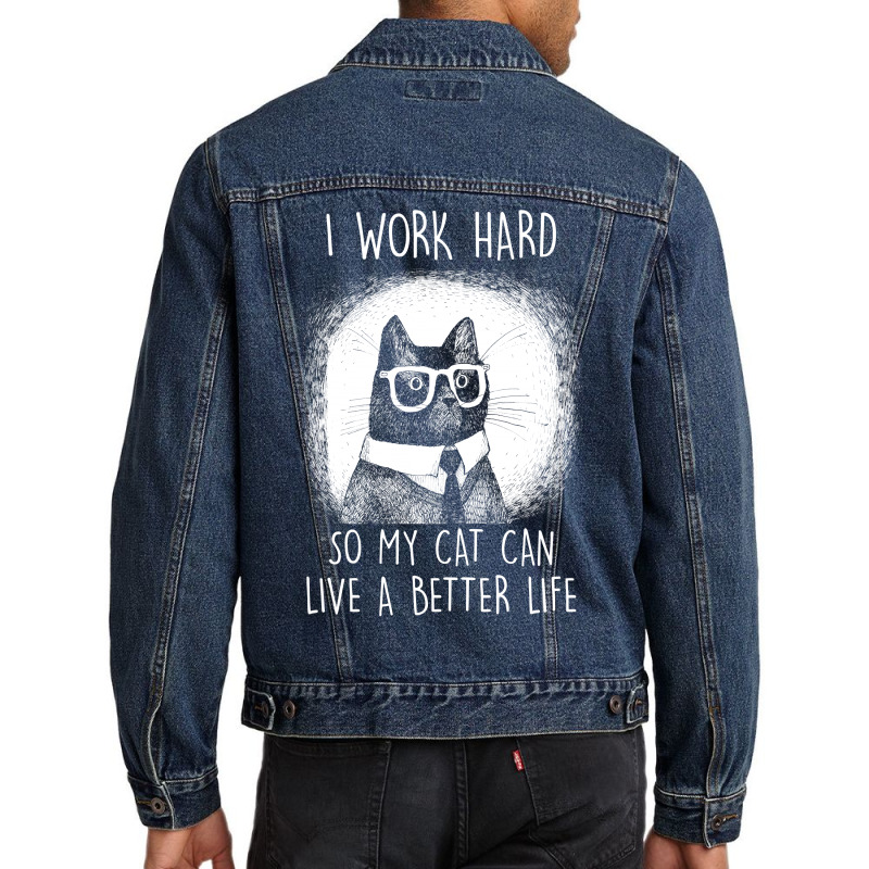 Cat I Work Hard So My Cat Can Shirt Men Denim Jacket | Artistshot