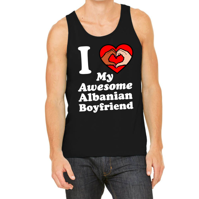 I Love My Albanian Boyfriend Interracial Matching Couples Tank Top by geishascessation326 | Artistshot