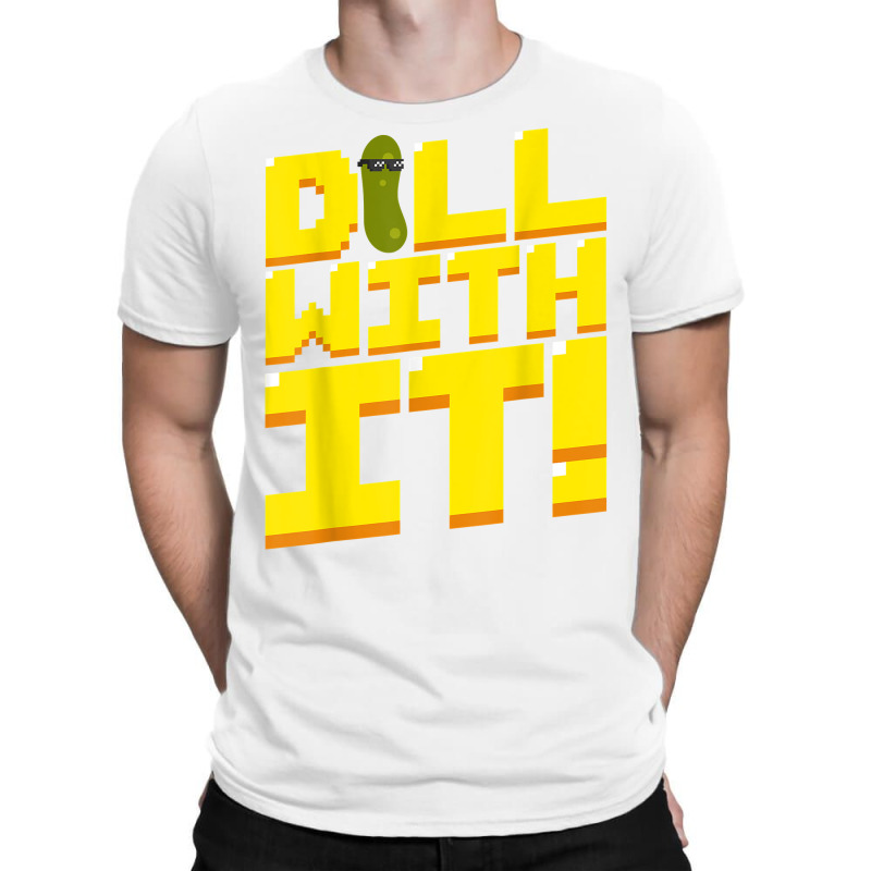 Dill With It Funny Pickle Cucumber 8 Bit Retro T Shirt T-Shirt by kogmor58594 | Artistshot