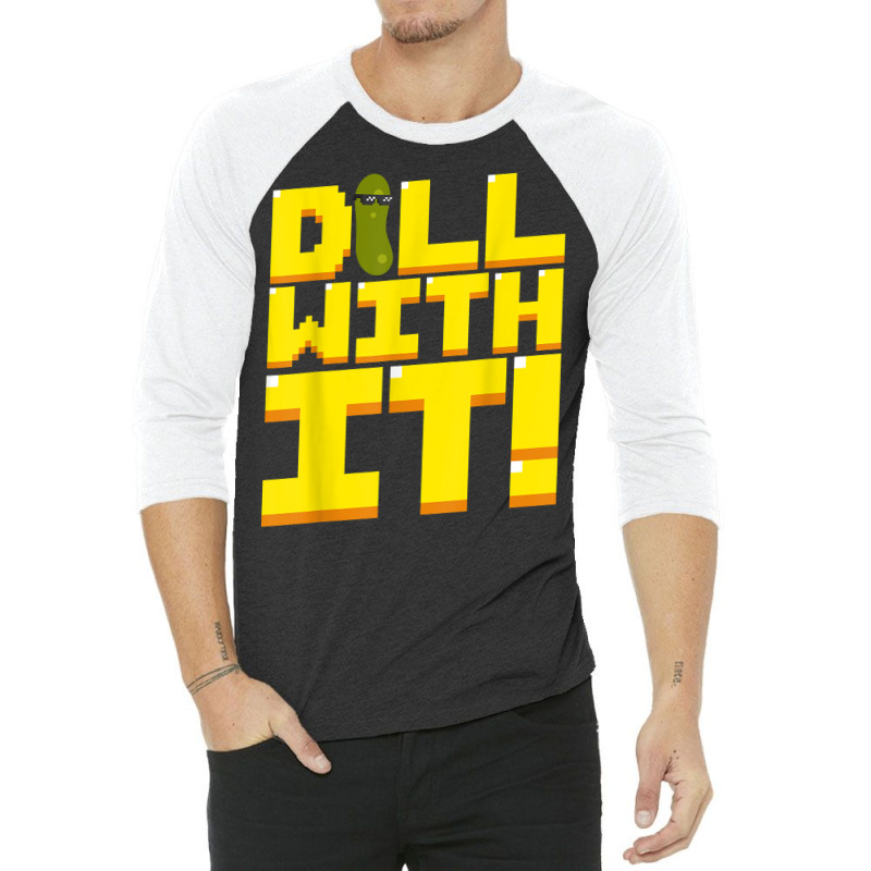 Dill With It Funny Pickle Cucumber 8 Bit Retro T Shirt 3/4 Sleeve Shirt by kogmor58594 | Artistshot