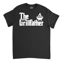 Trending Mens The Grillfather Grilling Grill Father Dad Grandpa Bbq Classic T-shirt | Artistshot