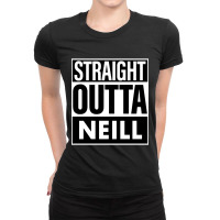 Neill Name Straight Outta Neill Ladies Fitted T-shirt | Artistshot