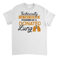 Powered By A Donated Lung   Lung Transplant T Shirt Classic T-shirt | Artistshot