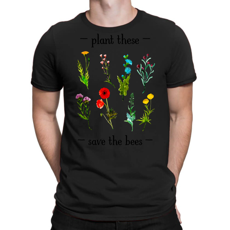 Hot Trend Plant These Save The Bees (watercolor Wildflowers) T-Shirt by Jankonen637 | Artistshot