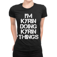 Kyrin Name - Kyrin Doing Kyrin Things Name Ladies Fitted T-shirt | Artistshot