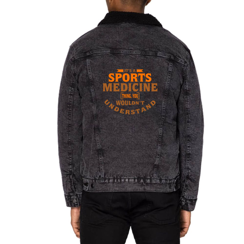 It's A Sports Medicine Thing You Wouldn't Understand Unisex Sherpa-Lined Denim Jacket by DavidDelaneyToner | Artistshot