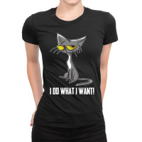 Limited Edition Cat - I Do What I Want Ladies Fitted T-shirt | Artistshot