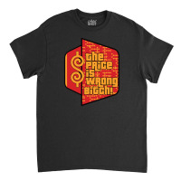 Price Is Wrong Classic T-shirt | Artistshot