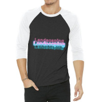 Landscaping 3/4 Sleeve Shirt | Artistshot