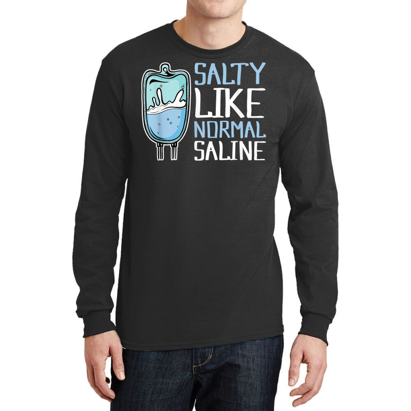 Salty Like Normal Saline Nurse T Shirt Long Sleeve Shirts by cordellwerw56r | Artistshot