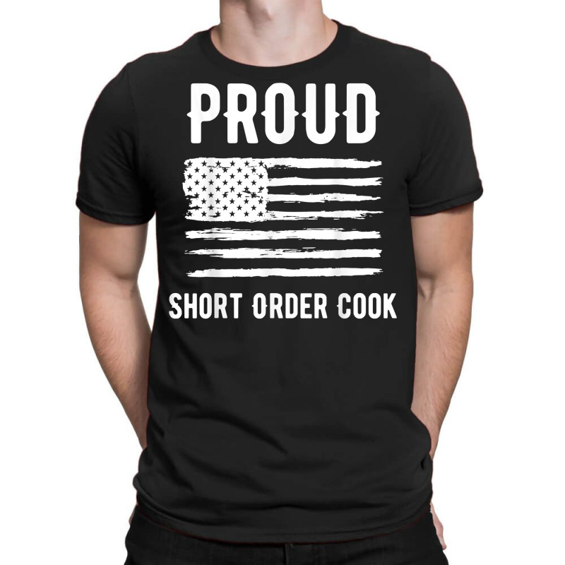 Proud Short Order Cook Profession American Flag T Shirt T-shirt | Artistshot