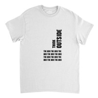 Think Outside The Box Classic T-shirt | Artistshot