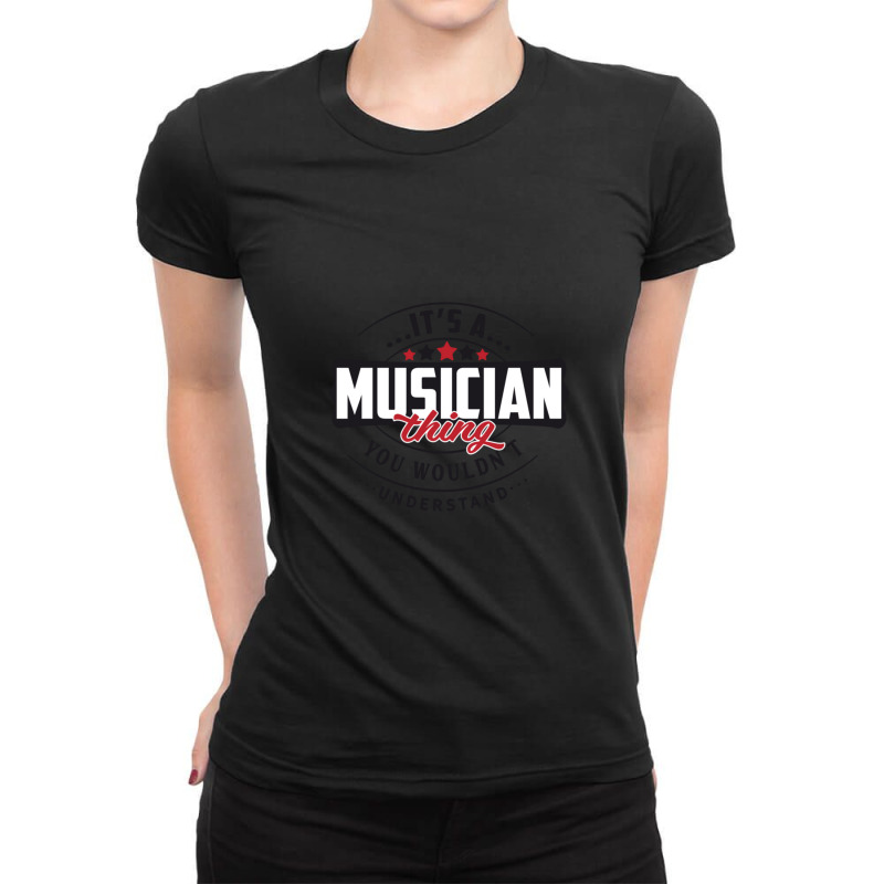 Musician Occupations. Musician Thing You Wouldn't Understand Ladies Fitted T-Shirt by DavidDelaneyToner | Artistshot