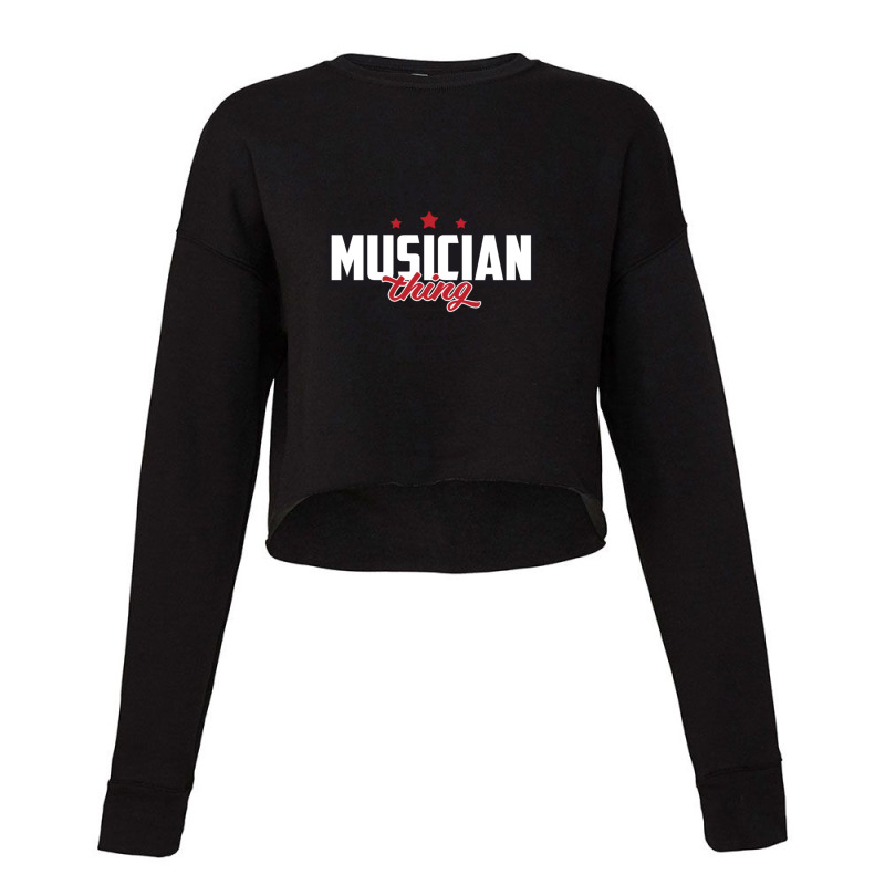 Musician Occupations. Musician Thing You Wouldn't Understand Cropped Sweater by DavidDelaneyToner | Artistshot