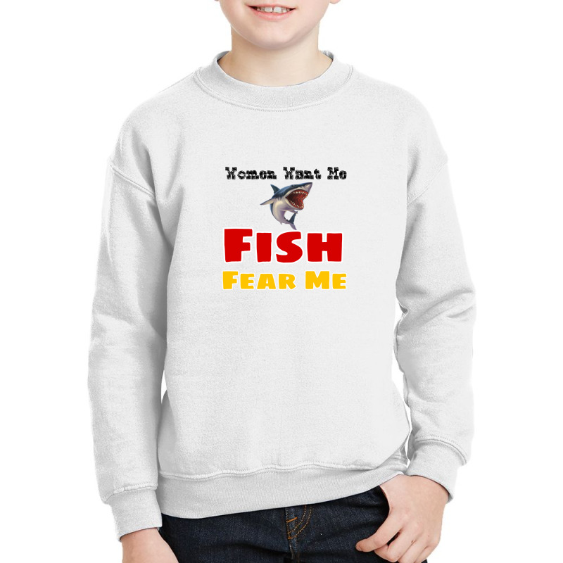 Women Want Me Fish Fear Me Youth Sweatshirt by YacubCikal | Artistshot