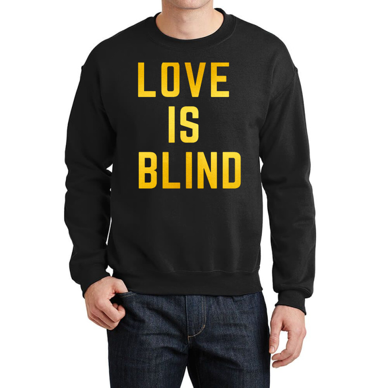 Love Is Blind Classic Crewneck Sweatshirt by Njebrot | Artistshot