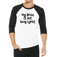 My Brain Is 80% Song Lyrics 3/4 Sleeve Shirt | Artistshot