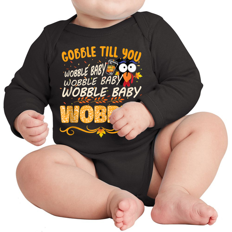 Gobble Till You Wobble Baby Wobble Turkey Gift Tank Top Long Sleeve Baby Bodysuit | Artistshot