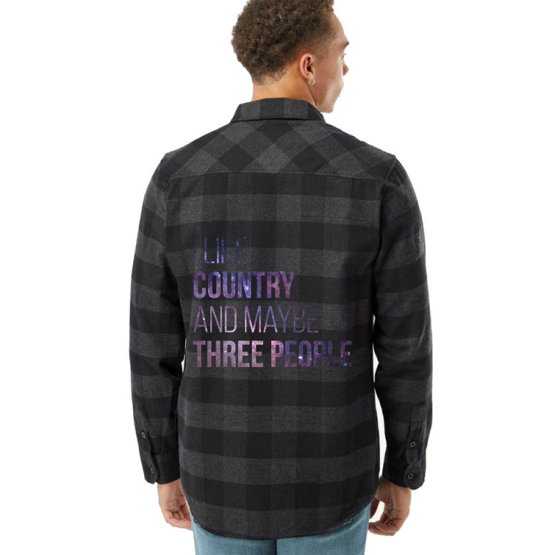 Awesome And Funny I Like Country And Maybe Three People Saying Quote G Flannel Shirt | Artistshot