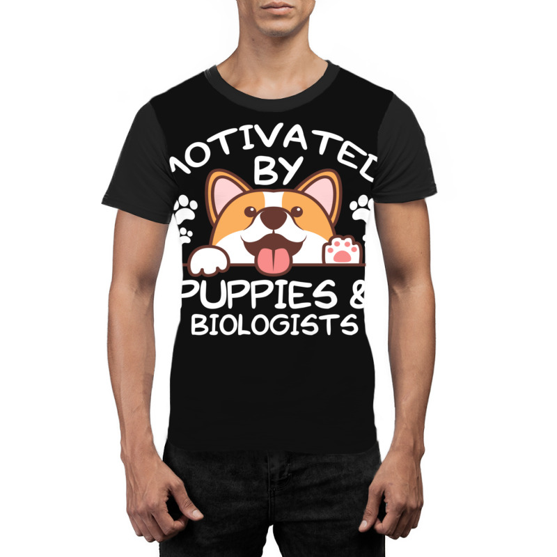 Motivated By Puppies And Biologists  For Biologists Graphic T-shirt | Artistshot