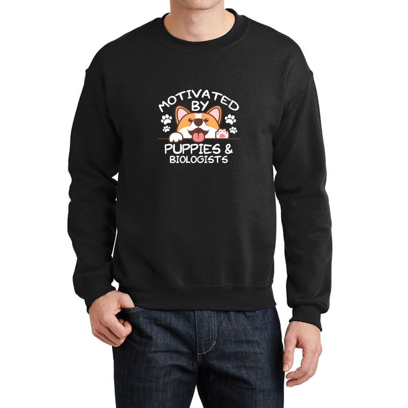 Motivated By Puppies And Biologists  For Biologists Crewneck Sweatshirt | Artistshot