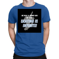 Sk8er Boi Sk8 The Infinity Quotskating Is Infinitequot Whiteblue Poste T-shirt | Artistshot