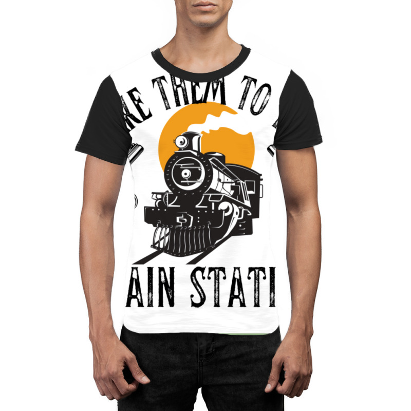 Take Them To The Train Station Poster Humor (1) Graphic T-shirt by nanzolveyt | Artistshot