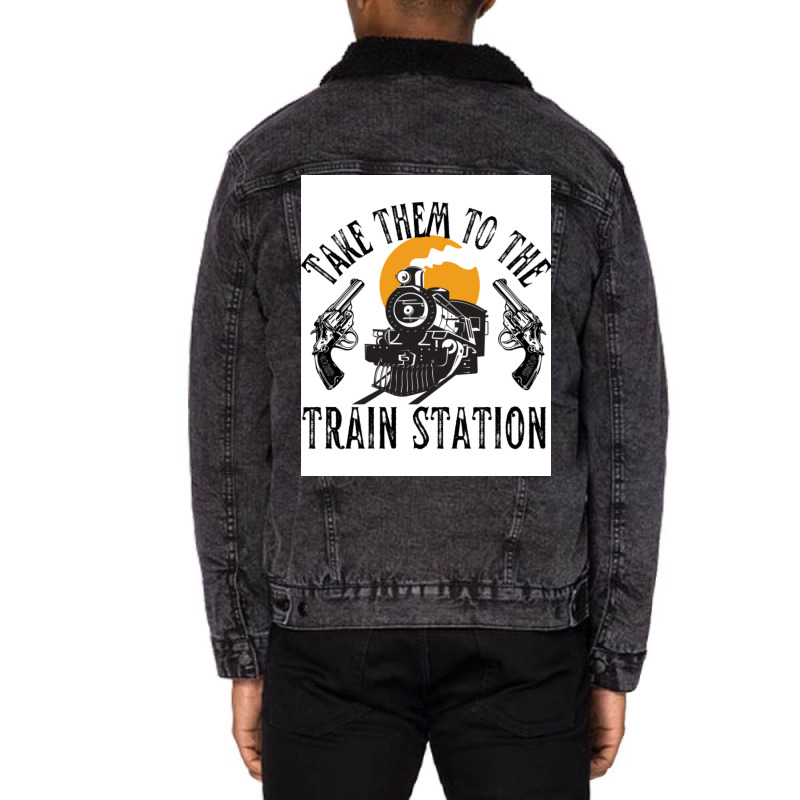 Take Them To The Train Station Poster Humor (1) Unisex Sherpa-Lined Denim Jacket by nanzolveyt | Artistshot