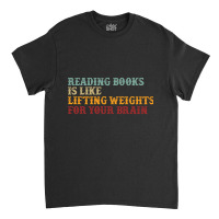 Trending Retro Typography  Reading Books Is Like Lifting Weights For Y Classic T-shirt | Artistshot