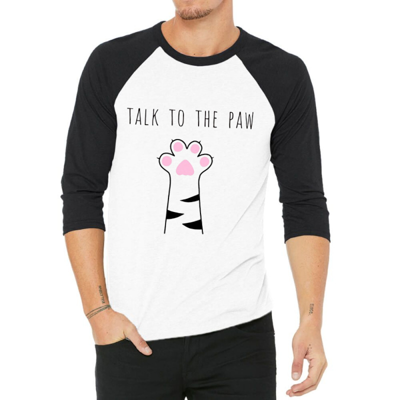 Talk To The Paw 3/4 Sleeve Shirt | Artistshot