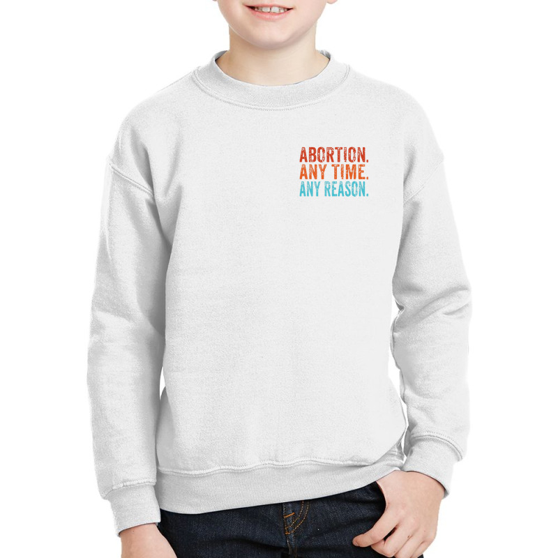 Abortion Any Time Any Reason Vintage Retro Pro-choice Youth Sweatshirt by eldawysnpolv | Artistshot