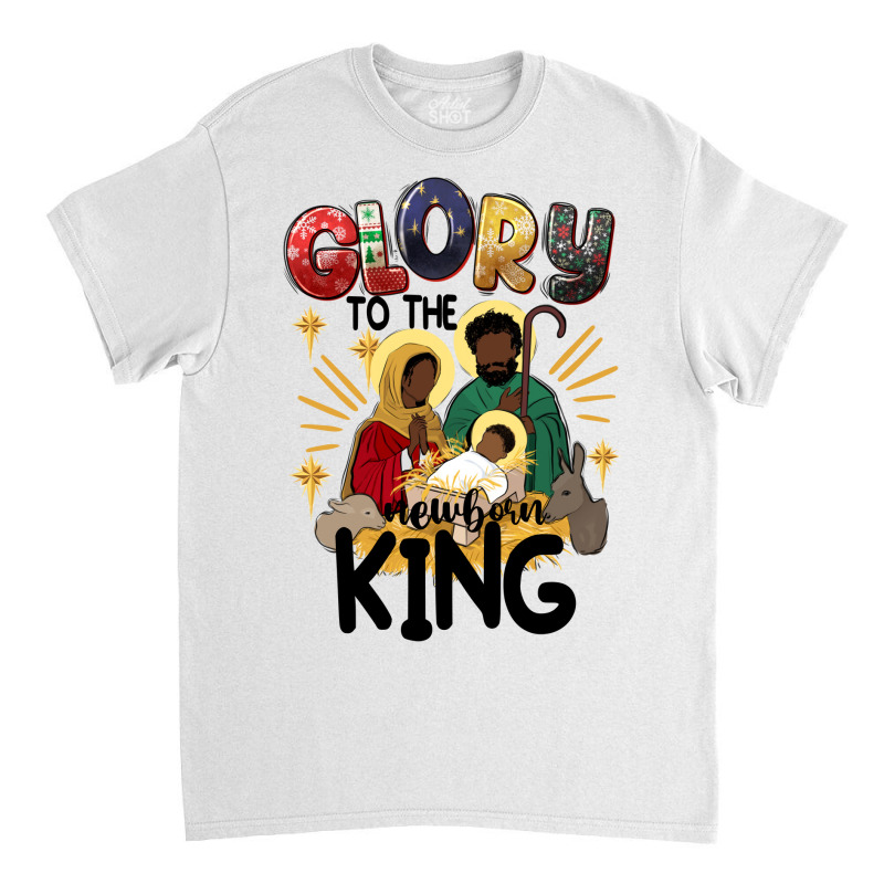 Glory To The Newborn King Black Jesus Classic T-shirt by afrowomandigitalshop@gmail.com | Artistshot