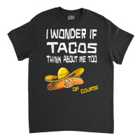 Taco Christmas Brown, I Wonder If Tacos Think About Me Too. T Shirt Classic T-shirt | Artistshot