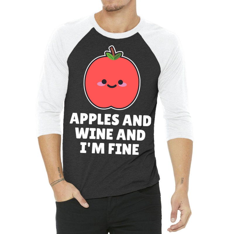 Apples And Wine And I'm Fine 3/4 Sleeve Shirt | Artistshot