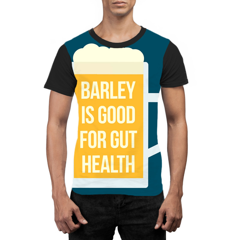 Barley Is Good For Gut Health Graphic T-shirt | Artistshot