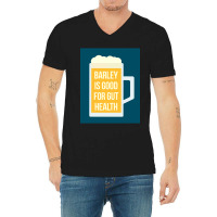 Barley Is Good For Gut Health V-neck Tee | Artistshot