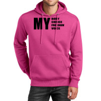 My Body My Choice My Freedom My Quote Humor Unisex Hoodie | Artistshot