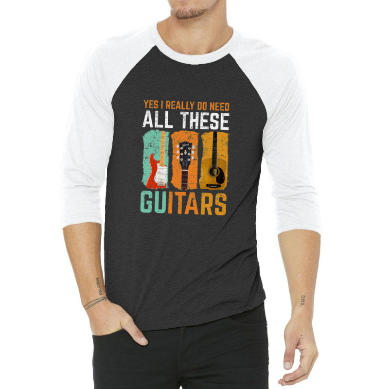 Yes I Really Do Need All These Guitars 3/4 Sleeve Shirt | Artistshot